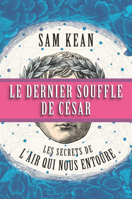 Le dernier souffle de César  - Sam Kean - Quanto